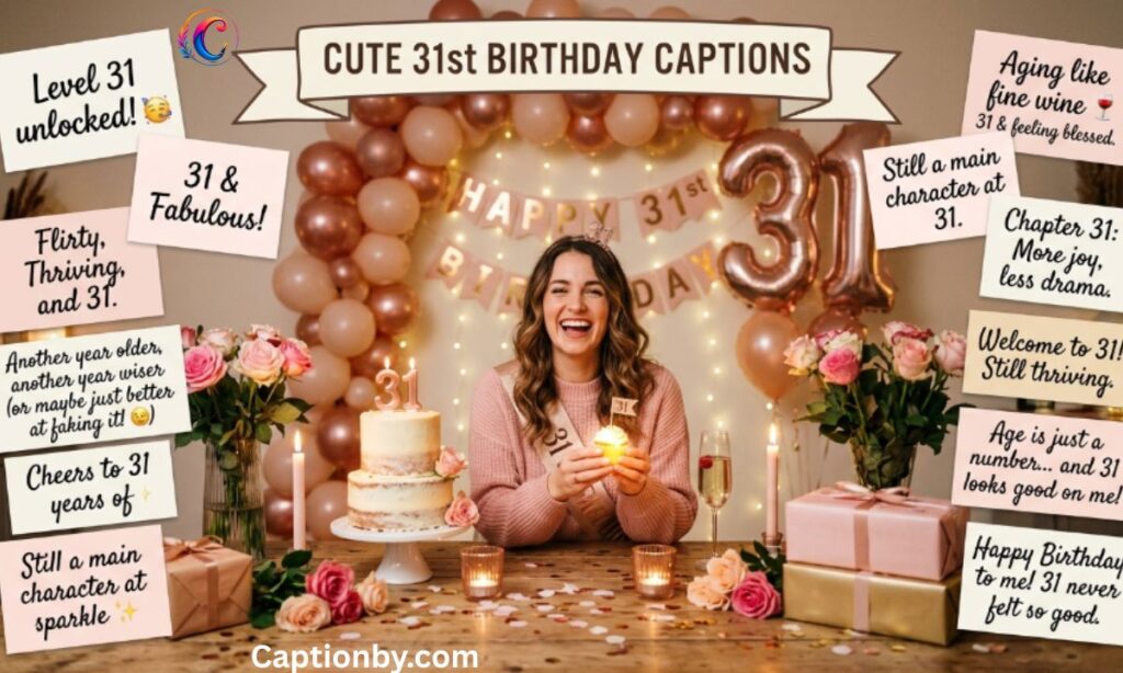 _Cute 31st Birthday Captions For Instagram