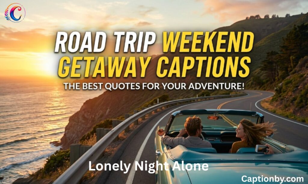Road Trip Weekend Getaway Captions For Instagram