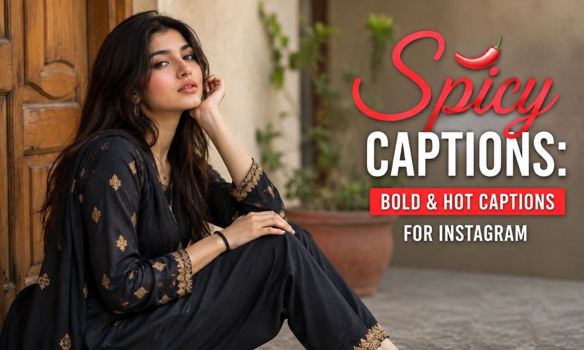 200+ Spicy Captions Bold & Hot Captions for Instagram