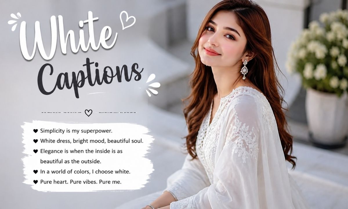 200+ White Captions Pure, Aesthetic & Stylish Ideas